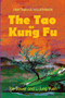 The Tao of Kung Fu : A Master's Thoughts on Life, Training, and the Martial Arts