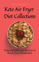 Super Simple Keto Air Fryer Diet Collections : Tasty and Delicious Recipes to Boost Your Metabolism