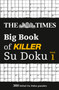 The Times Big Book of Killer Su Doku : 360 Lethal Su Doku Puzzles by The Times Mind Games - Paperback
