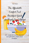 The Affordable Comfort Food Breakfast Guide for People On A Budget : 50+ recipes for a tasty, delicious and affordable comfort food breakfast