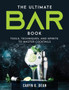 The Ultimate Bar Book : Tools, Techniques, and Spirits to Master Cocktails