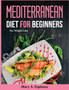 Mediterranean Diet for Beginners : For Weight Loss