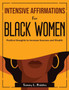 Intensive Affirmations for Black Women : Positive thoughts to Increase Success and Wealth