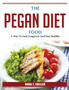 The Pegan Diet Food : A Way To Gain Longevity And Stay Healthy