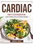 Cardiac Diet Cookbook : Heart-Healthy and Low Sodium Recipes