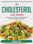 100 Cholesterol-Free Recipes : Low-Fat, Low-Cholesterol Cookbook from the American Heart Association