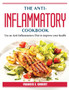 The Anti-Inflammatory Cookbook : Use an Anti Inflammatory Diet to improve your health