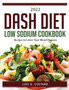 2022 Dash Diet Low Sodium Cookbook : Recipes to Lower Your Blood Pressure