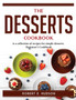 The Desserts Cookbook is a collection of recipes for simple desserts : Beginner's Cookbook