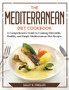 The Mediterranean Diet Cookbook : A Comprehensive Guide to Cooking Delectable, Healthy, and Simple Mediterranean Diet Recipes