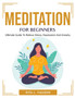 Meditation For Beginners : Ultimate Guide To Relieve Stress, Depression And Anxiety