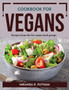 Cookbook for Vegans : Recipes from the five major food groups