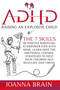 ADHD Raising an Explosive Child : The 7 Skills Of Positive Parenting To Empower Kids With ADHD. Learn Here The Emotional Control Strategies To Help Your Children Self Regulate and Thrive. 2021 version