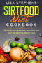 Sirtfood Diet Cookbook : Sirtfood for Beginners: Delicious and Easy Recipes for Weight Loss : 2
