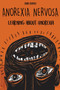 Anorexia Nervosa : Learning about Anorexia Anorexia Nervosa : Learning about Anorexia