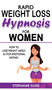 Rapid Weight Loss Hypnosis for Women : How to Lose Weight Safely and Stop Emotional Eating! How to Fat Burning and Calorie Blast with Weight Loss Meditation and Affirmations, Mini Habits, Self-Hypnosi
