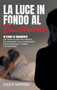 La Luce in Fondo Al Tradimento : 10 storie di tradimento dal punto di vista del tradito, del traditore e dello specialista. Per riconoscerlo, capirlo e affrontarlo.