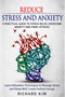 Reduce Stress and Anxiety : A Practical Guide to Stress Relief, Overcome Anxiety and Panic Attacks. Learn Relaxation Techniques to Manage Stress and Sleep Well. Create Positive Energy.