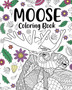 Moose Coloring Book : Adult Coloring Books for Moose Lovers, Moose Patterns Mandala and Relaxing by Paperland - Paperback