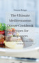 The Ultimate Mediterranean Dinner Cookbook Recipes for Beginners : Vibrant Recipes for Everyday Home Cooking!