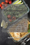 The Mediterranean diet meal plan : Mediterranean diet plan for beginners: meal plan recipes, cookbook diet, mediterranean diet weight loss, burn fat and reset your metabolism