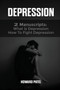Depression : 2 Manuscripts: What is Depression, How to Fight Depression