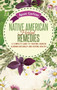 Native American Herbal Remedies : A Complete Beginners Guide to Treating Various Illnesses Naturally and Staying Healthy