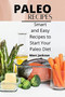 Paleo Recipes : Smart and Easy Recipes to Start Your Paleo Diet
