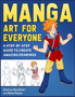 Manga Art for Everyone : A Step-by-Step Guide to Create Amazing Drawings by Danica Davidson - Paperback