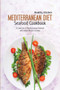 Mediterranean Diet Seafood Recipes : A Collection of Mediterranean Seafood with Simple Recipes to Enjoy