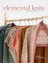 Elemental Knits : A Perennial Knitwear Collection by Courtney Spainhower - Hardback