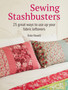 Sewing Stashbusters : 25 Great Ways to Use Up Your Fabric Leftovers by Kate Haxell - Paperback