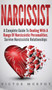 Narcissist : A Complete Guide to Dealing with a Range of Narcissistic Personalities. Survive Narcissistic Relationship