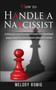 How to Handle a Narcissist : A ultimate guide to recovery from emotional and narcissistic abuse. Understanding and managing narcissism. How to become the narcissist's nightmare and kill a narcissist