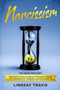 Narcissism : This Book Includes: Narcissistic Family, Children of Narcissistic Mothers and Narcissistic Relationships. A Complete Guide to Dealing with Individual Suffering from Narcissistic Abuse (Co