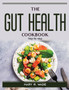 The Gut Health Cookbook : Step-by-step