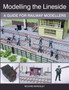 Modelling the Lineside : A Guide for Railway Modellers by Richard Bardsley - Paperback