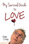 My Survival Guide to Love