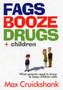 Fags Booze Drugs + Children : What Parents Need to Know to Keep Children Safe