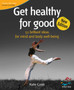 Get Healthy for Good : 52 Brilliant Ideas for Mind and Body Well-being