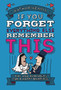 If You Forget Everything Else, Remember This : Building a Great Marriage