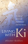 Living with Ki : A Way of Personal Fulfillment and Harmony