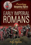 Painting Wargaming Figures: Early Imperial Romans by Andy Singleton - Paperback