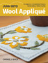 Jump Into Wool Applique : For Beginners; 6 Embellished Patterns; Embroidery Stitch Guide by Carrie J. Buck - Paperback