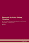 Reversing Arthritis : Kidney Filtration The Raw Vegan Plant-Based Detoxification & Regeneration Workbook for Healing Patients. Volume 5