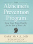 The Alzheimer's Prevention Program : Keep Your Brain Healthy for the Rest of Your Life