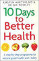 10 Days to Better Health : A Step-by-step Programme to Restore Good Health and Vitality