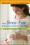 The Stress-free Pregnancy Guide : A Doctor Tells You What to Really Expect