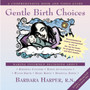 Gentle Birth Choices : A Guide to Making Informed Decisions