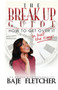 The BreakUp Guide : How to Get Over it in Half the Time
